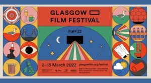 Cartaz colorido do Glasgow Film Festival 2022, com datas de 2 a 13 de março, incluindo elementos simbólicos como pipoca, câmera, projeção de cinema e ícones relacionados à cultura cinematográfica